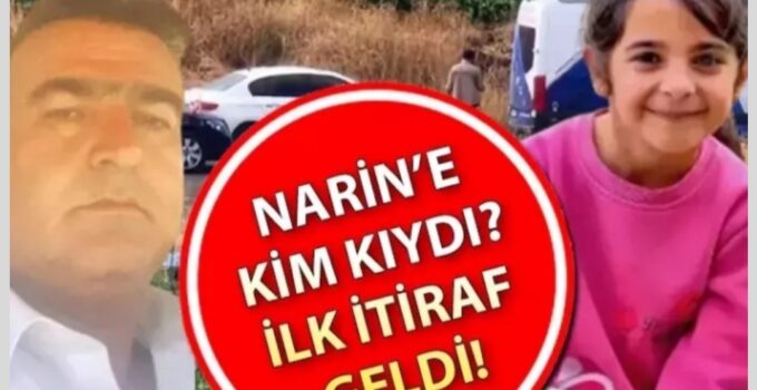 Narin Cinayetinde İlk İtiraf Geldi